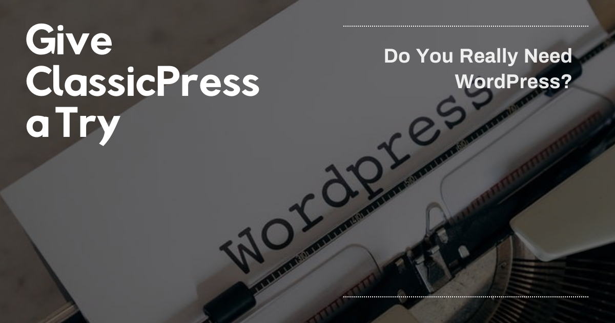 classicPress is a fork of WordPress. Post by A Vyas, December 2020